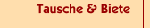 Tausche & Biete